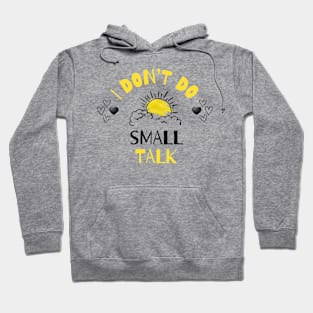 I don’t do small talk Hoodie